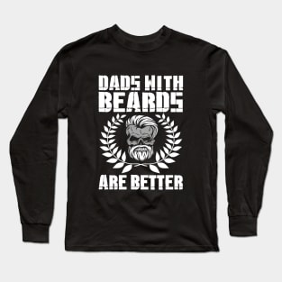 Dads with Beards are better Long Sleeve T-Shirt